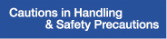 Cautions in Handling & Safety Precautions