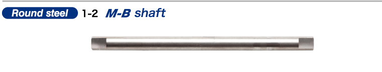 Round steel 1-2 M-B shaft