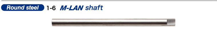 Round steel 1-6 M-LAN shaft